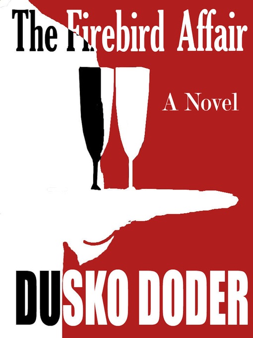 Title details for The Firebird Affair by Dusko Doder - Available